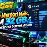 Harga Memori Naik, RAM 32 GB Mendominasi Survei Steam